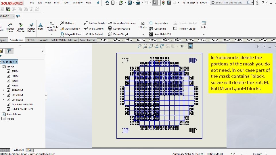 In Solidworks delete the portions of the mask you do not need. In our