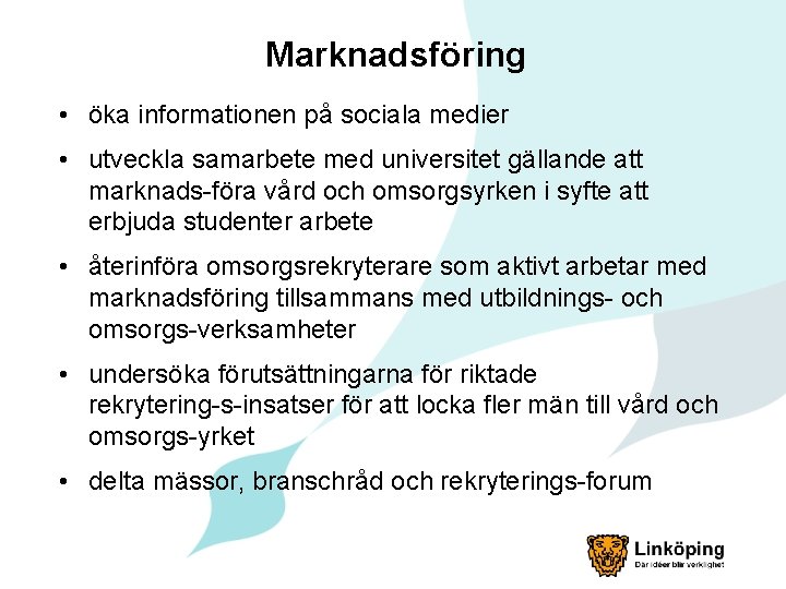 Marknadsföring • öka informationen på sociala medier • utveckla samarbete med universitet gällande att