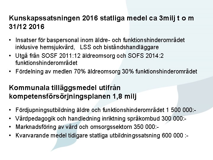 Kunskapssatsningen 2016 statliga medel ca 3 milj t o m 31/12 2016 • Insatser