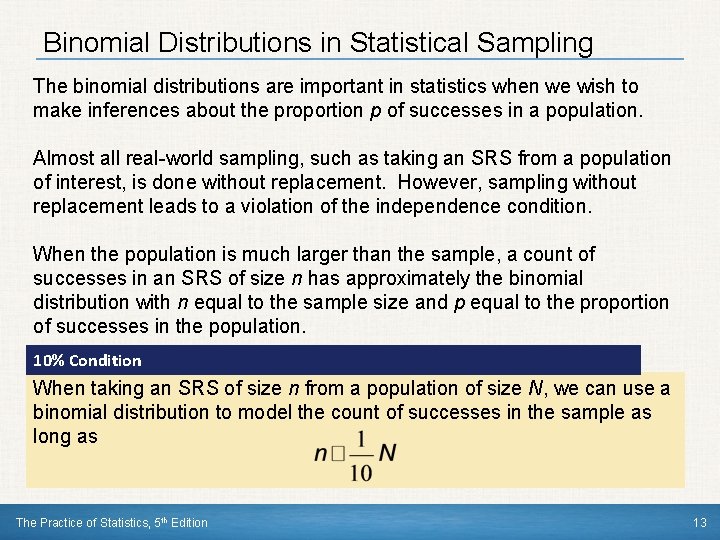 Binomial Distributions in Statistical Sampling The binomial distributions are important in statistics when we