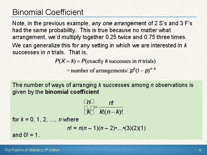 Binomial Coefficient Note, in the previous example, any one arrangement of 2 S’s and