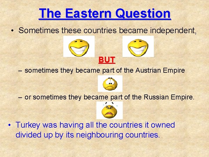 The Eastern Question • Sometimes these countries became independent, BUT – sometimes they became