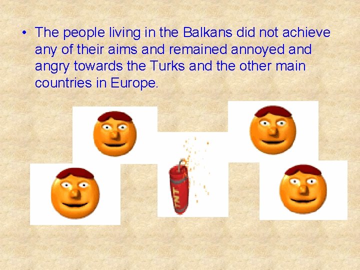  • The people living in the Balkans did not achieve any of their