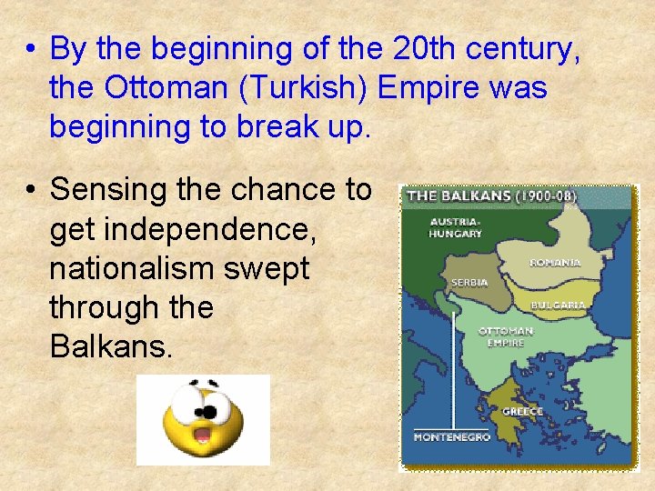  • By the beginning of the 20 th century, the Ottoman (Turkish) Empire