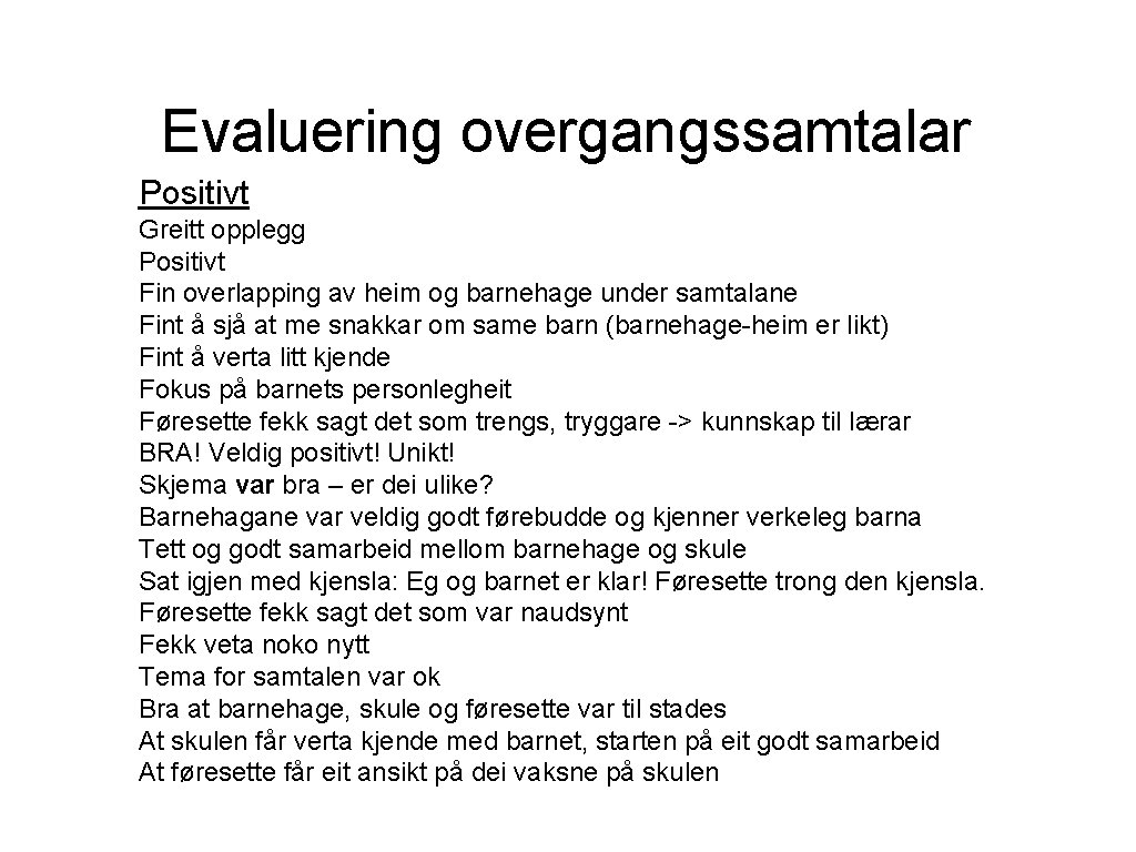 Evaluering overgangssamtalar Positivt Greitt opplegg Positivt Fin overlapping av heim og barnehage under samtalane