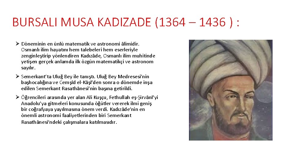 BURSALI MUSA KADIZADE (1364 – 1436 ) : Ø Döneminin en ünlü matematik ve