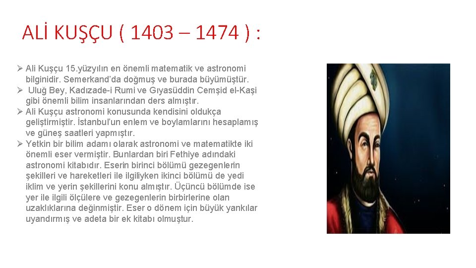 ALİ KUŞÇU ( 1403 – 1474 ) : Ø Ali Kuşçu 15. yüzyılın en