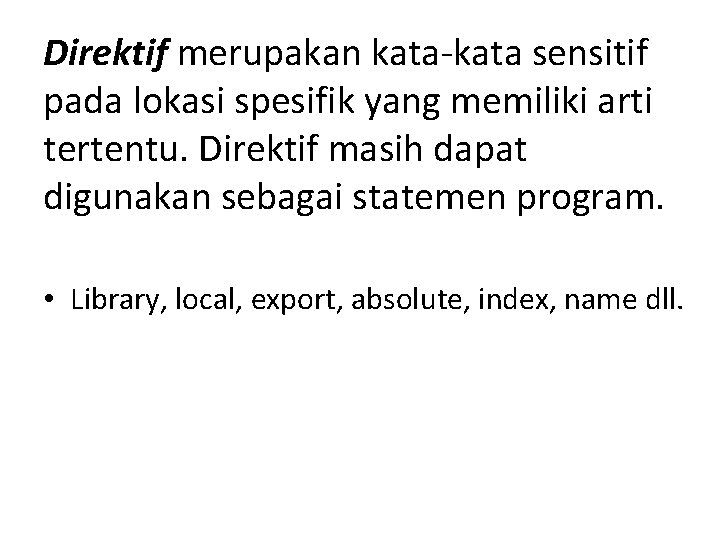 Direktif merupakan kata-kata sensitif pada lokasi spesifik yang memiliki arti tertentu. Direktif masih dapat Direktif merupakan kata-kata sensitif pada lokasi spesifik yang memiliki arti tertentu. Direktif masih dapat