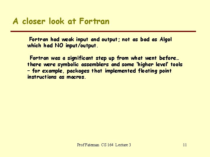 A closer look at Fortran had weak input and output; not as bad as