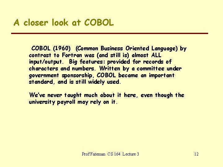 A closer look at COBOL (1960) (Common Business Oriented Language) by contrast to Fortran