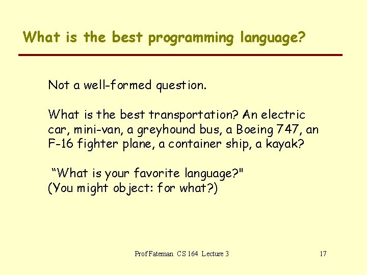 What is the best programming language? Not a well-formed question. What is the best
