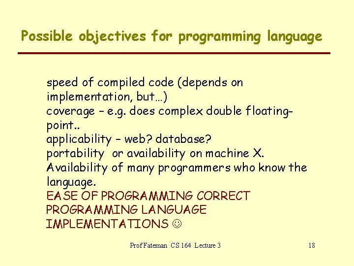 Possible objectives for programming language speed of compiled code (depends on implementation, but…) coverage