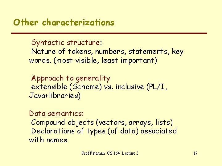 Other characterizations Syntactic structure: Nature of tokens, numbers, statements, key words. (most visible, least