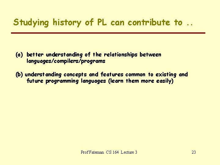 Studying history of PL can contribute to. . (a) better understanding of the relationships
