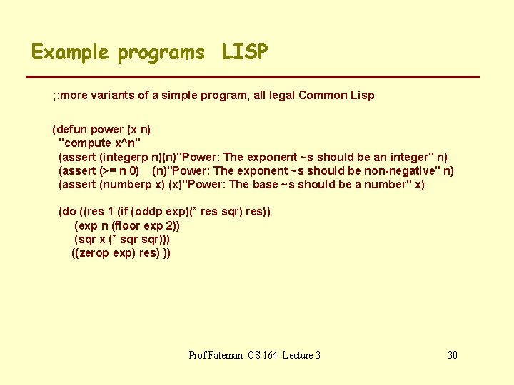 Example programs LISP ; ; more variants of a simple program, all legal Common