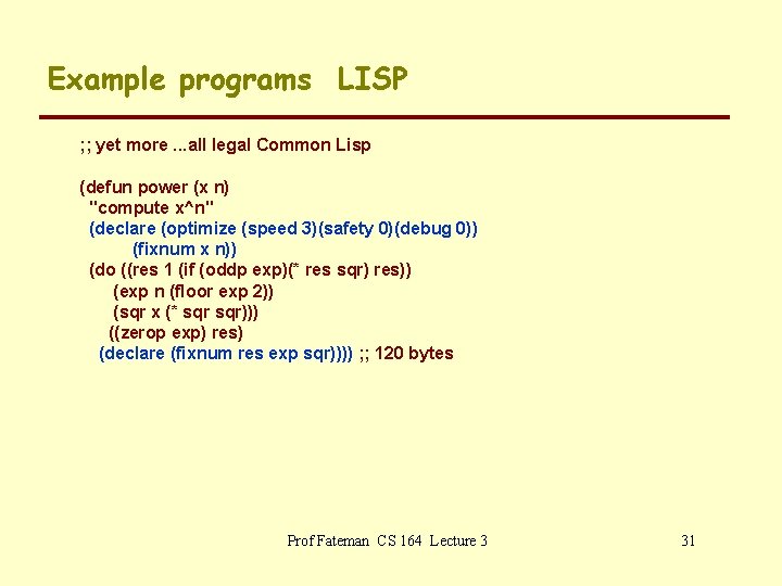 Example programs LISP ; ; yet more. . . all legal Common Lisp (defun