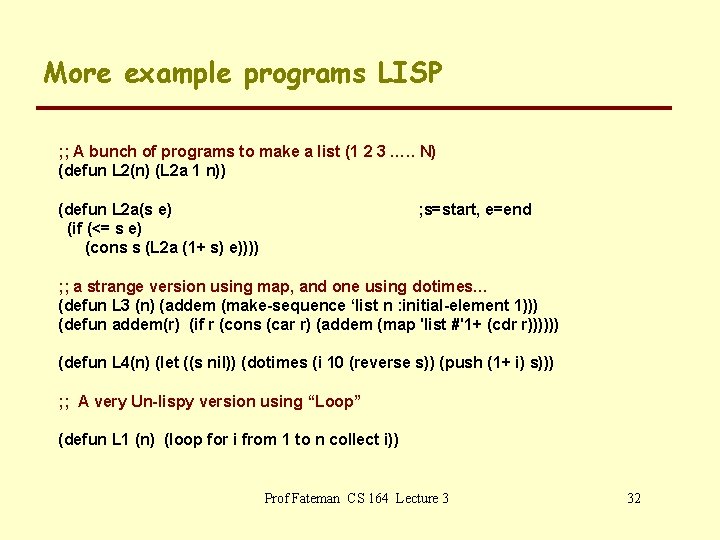 More example programs LISP ; ; A bunch of programs to make a list