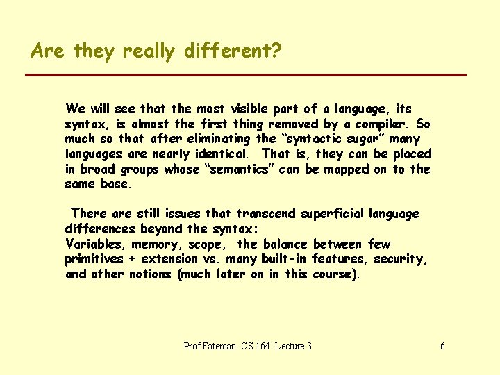 Are they really different? We will see that the most visible part of a