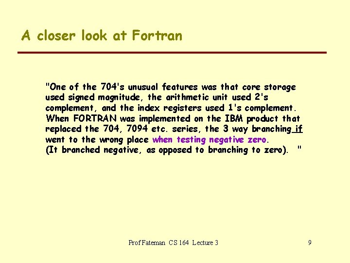 A closer look at Fortran "One of the 704's unusual features was that core