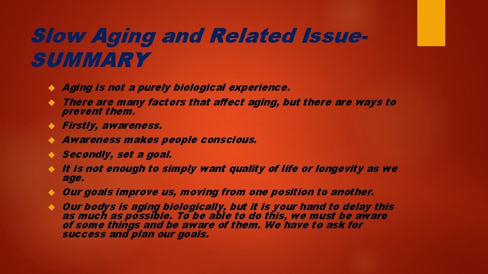 Slow Aging and Related Issue. SUMMARY Aging is not a purely biological experience. There