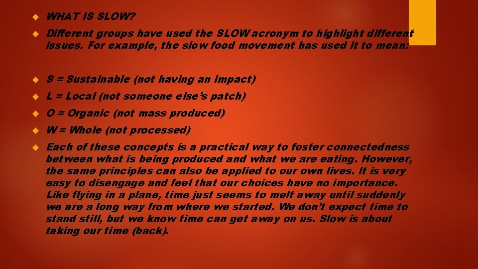  WHAT IS SLOW? Different groups have used the SLOW acronym to highlight different