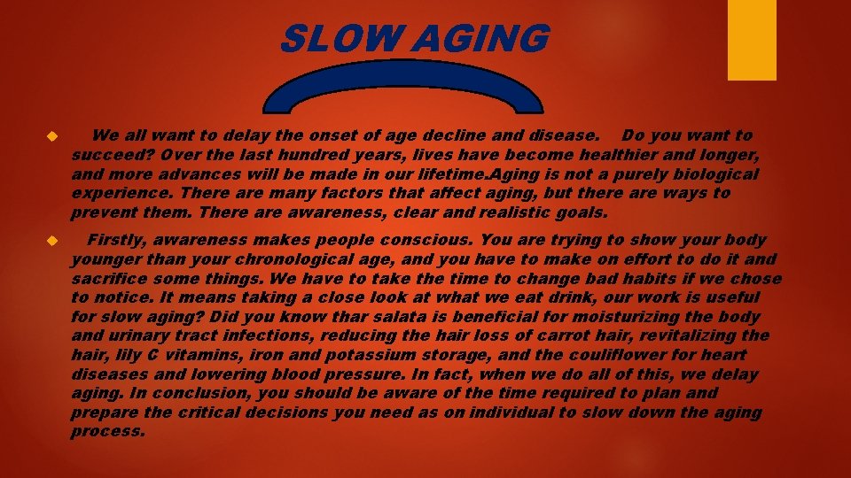 SLOW AGING We all want to delay the onset of age decline and disease.