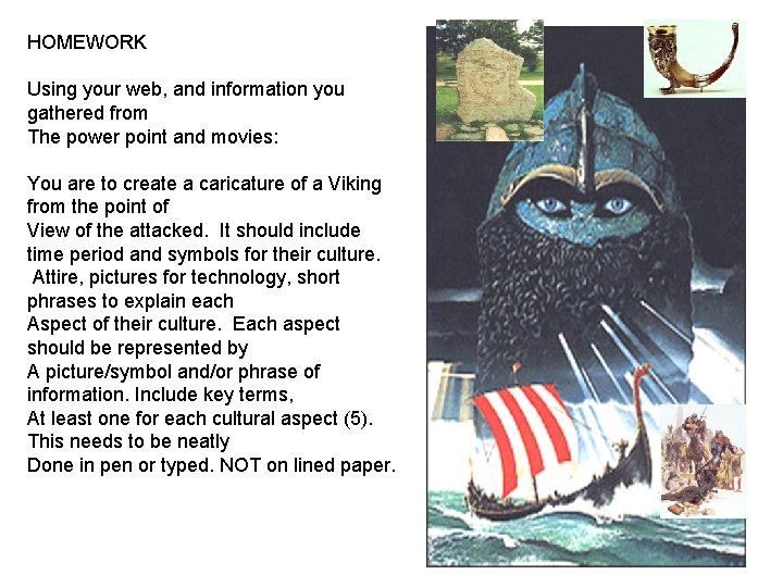 HOMEWORK Using your web, and information you gathered from The power point and movies: