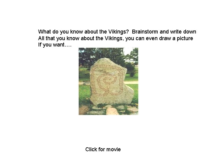 What do you know about the Vikings? Brainstorm and write down All that you