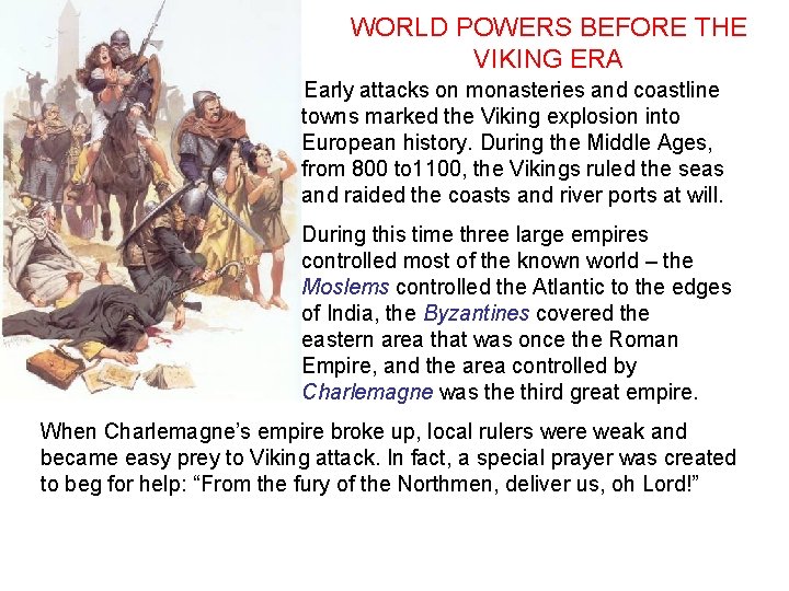 WORLD POWERS BEFORE THE VIKING ERA Early attacks on monasteries and coastline towns marked