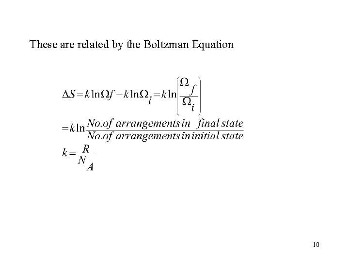 These are related by the Boltzman Equation 10 