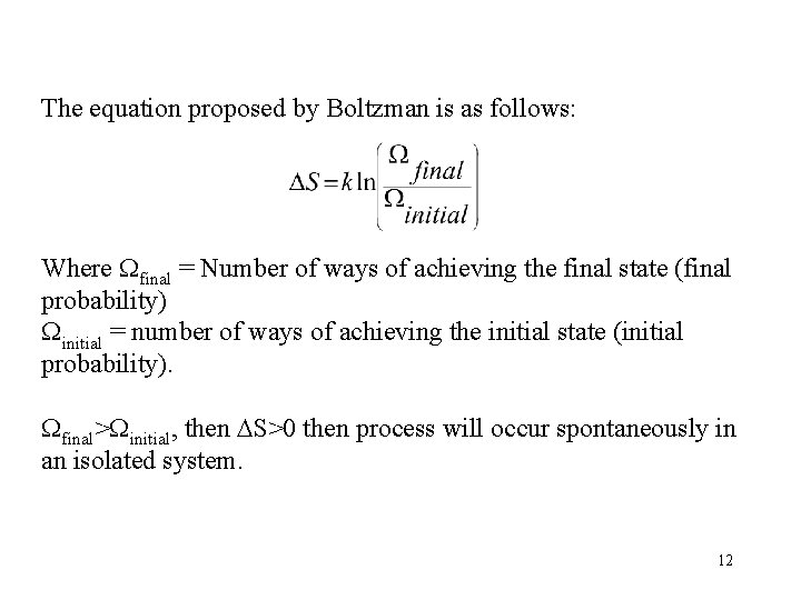 The equation proposed by Boltzman is as follows: Where final = Number of ways