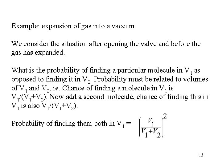 Example: expansion of gas into a vaccum We consider the situation after opening the