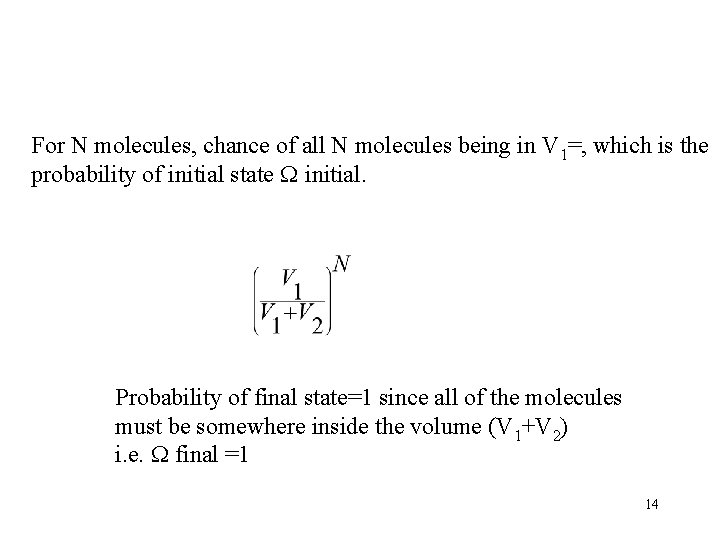 For N molecules, chance of all N molecules being in V 1=, which is