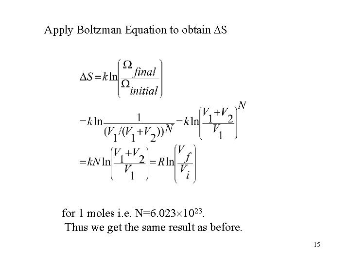 Apply Boltzman Equation to obtain S for 1 moles i. e. N=6. 023 1023.