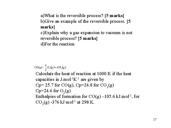 a)What is the reversible process? [5 marks] b)Give an example of the reversible process.