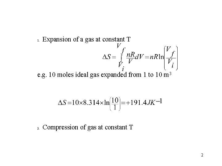 1. Expansion of a gas at constant T e. g. 10 moles ideal gas