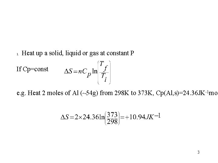 1. Heat up a solid, liquid or gas at constant P If Cp=const e.