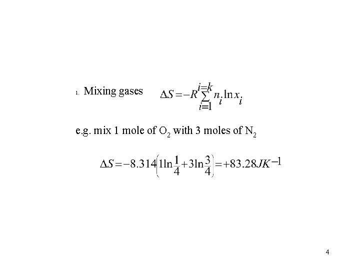 1. Mixing gases e. g. mix 1 mole of O 2 with 3 moles