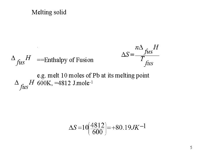Melting solid . ==Enthalpy of Fusion e. g. melt 10 moles of Pb at