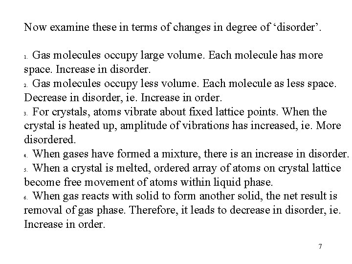 Now examine these in terms of changes in degree of ‘disorder’. Gas molecules occupy