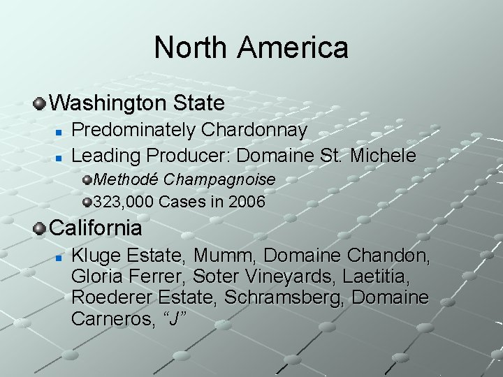 North America Washington State n n Predominately Chardonnay Leading Producer: Domaine St. Michele Methodé
