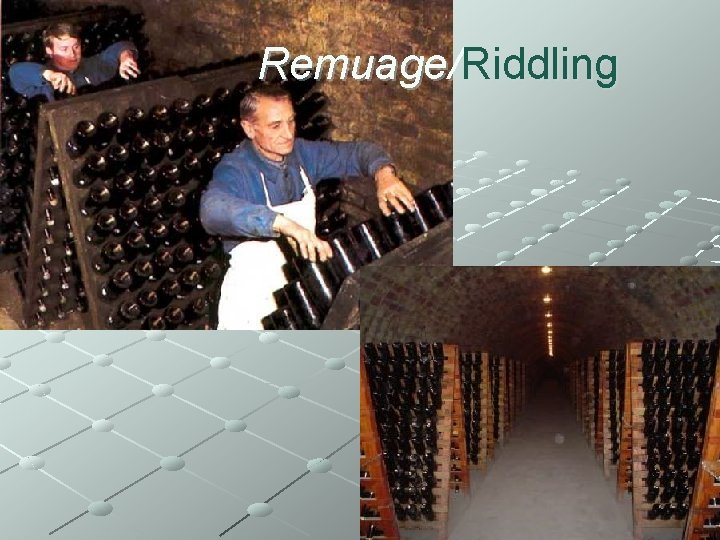 Remuage/Riddling 