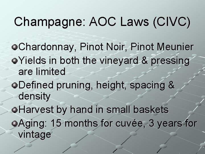 Champagne: AOC Laws (CIVC) Chardonnay, Pinot Noir, Pinot Meunier Yields in both the vineyard