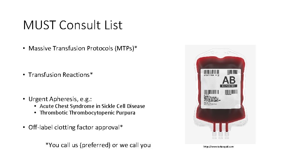 MUST Consult List • Massive Transfusion Protocols (MTPs)* • Transfusion Reactions* • Urgent Apheresis,