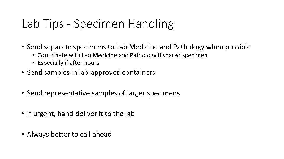 Lab Tips - Specimen Handling • Send separate specimens to Lab Medicine and Pathology