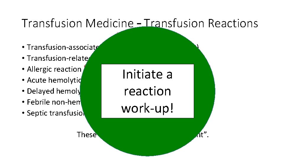 Transfusion Medicine – Transfusion Reactions • Transfusion-associated circulatory overload (TACO) • Transfusion-related acute lung