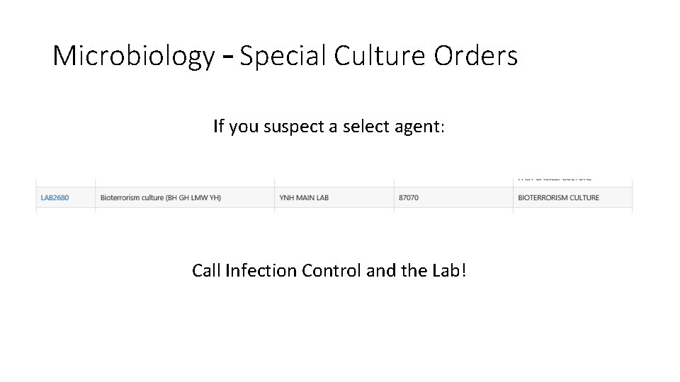 Microbiology – Special Culture Orders If you suspect a select agent: Call Infection Control