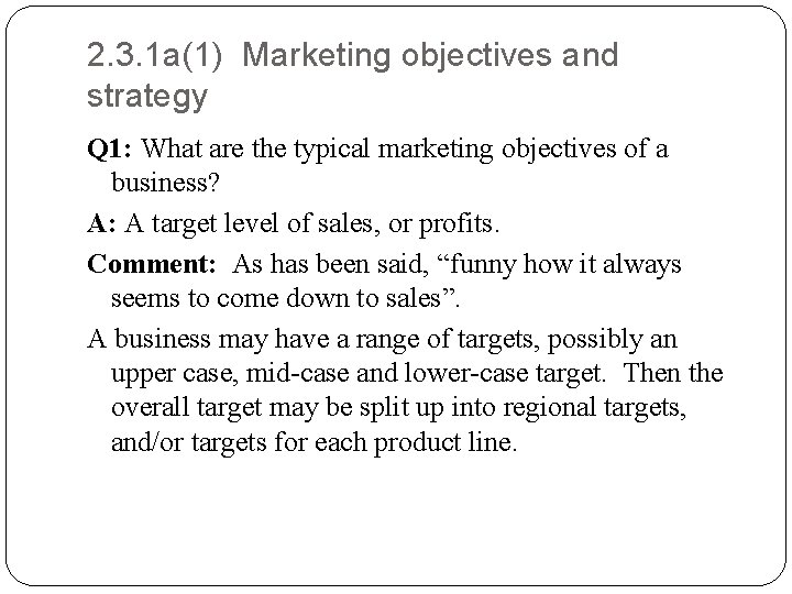 2. 3. 1 a(1) Marketing objectives and strategy Q 1: What are the typical