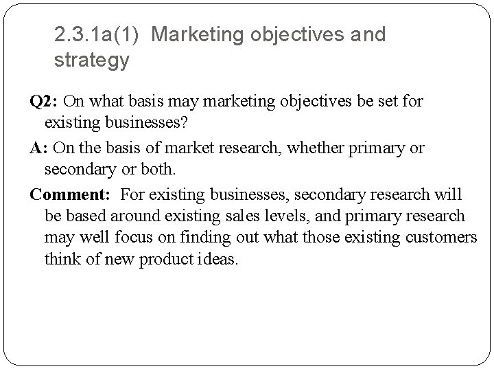 2. 3. 1 a(1) Marketing objectives and strategy Q 2: On what basis may