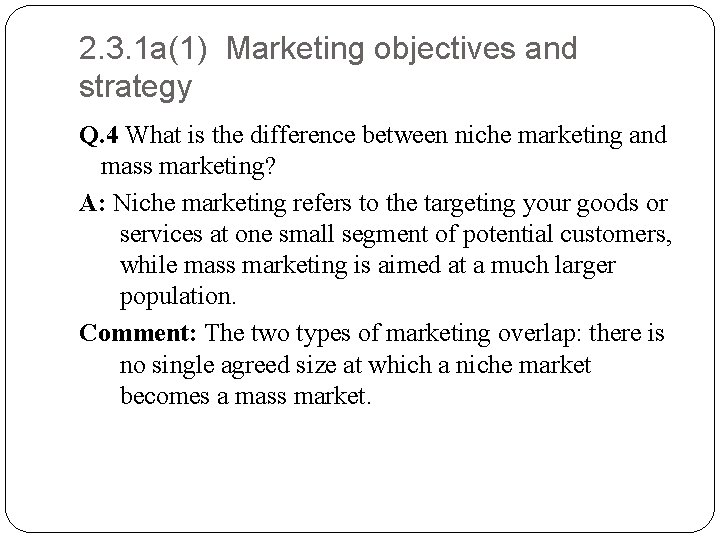 2. 3. 1 a(1) Marketing objectives and strategy Q. 4 What is the difference